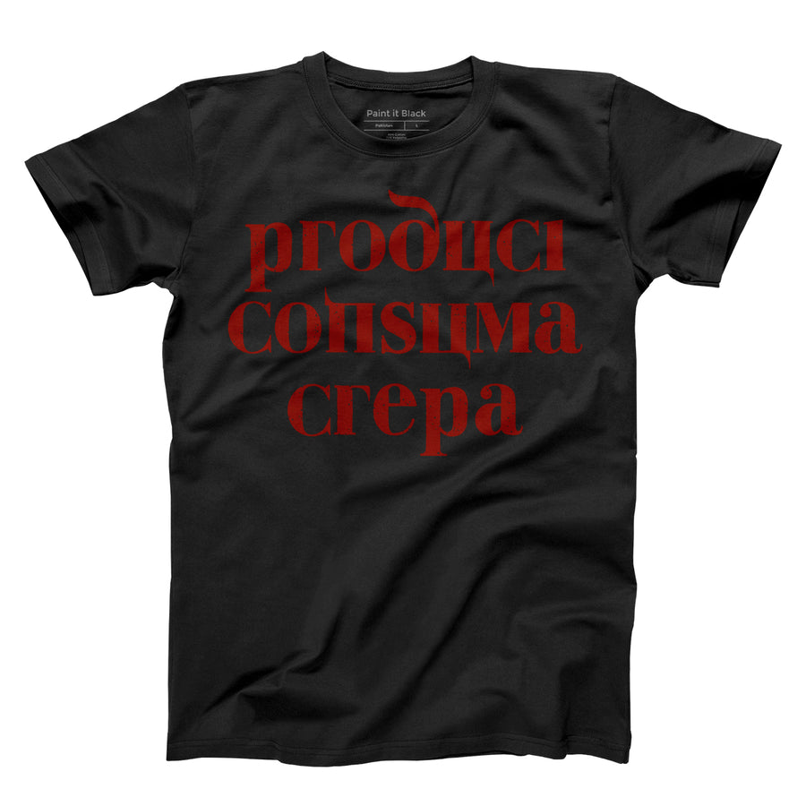 produci consuma crepa - unisex tshirt - Paint It Black online shop