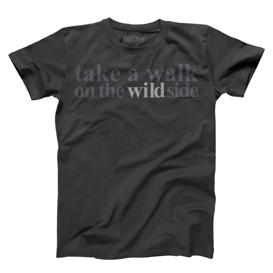 Take a walk on the wild side unisex t-shirt | Paint It Black online shop