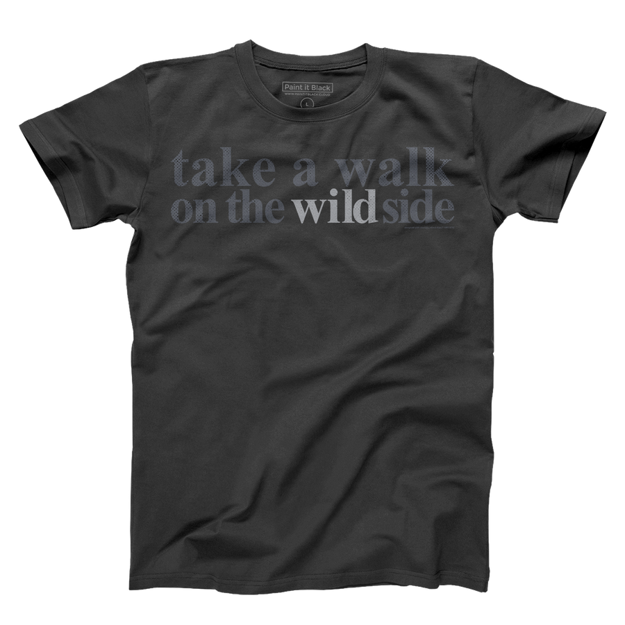 Take a walk on the wild side unisex t-shirt | Paint It Black online shop