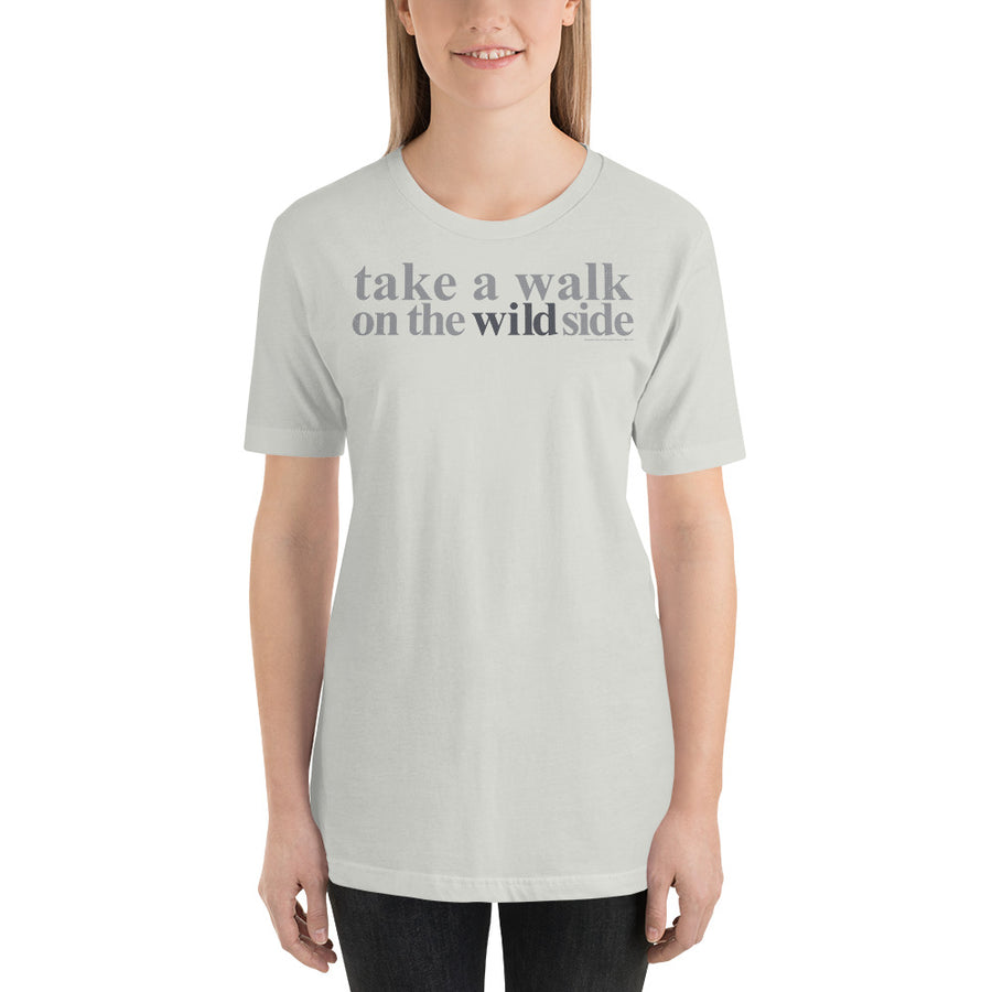 Take a walk on the wild side unisex t-shirt | Paint It Black online shop